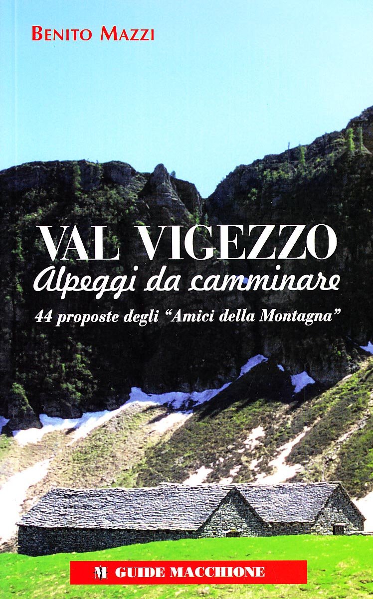 Val Vigezzo. Alpeggi Da Camminare. 44 Proposte Degli «Amici Della Montagna» - 4