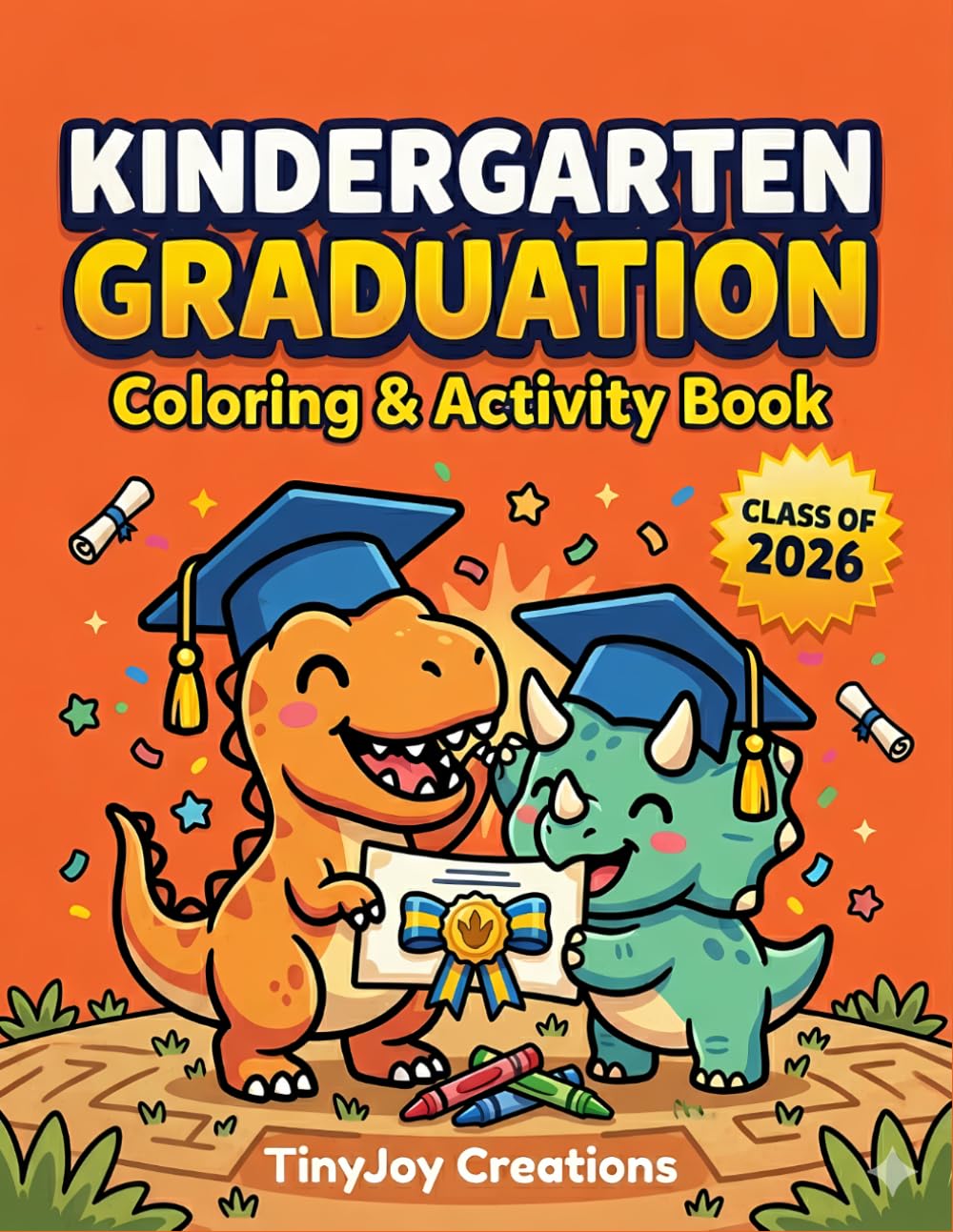 Kindergarten Graduation Coloring & Activity Book: Class of 2026 Dinosaur Theme Keepsake For Kids (The Little Graduate 2026 Collection)