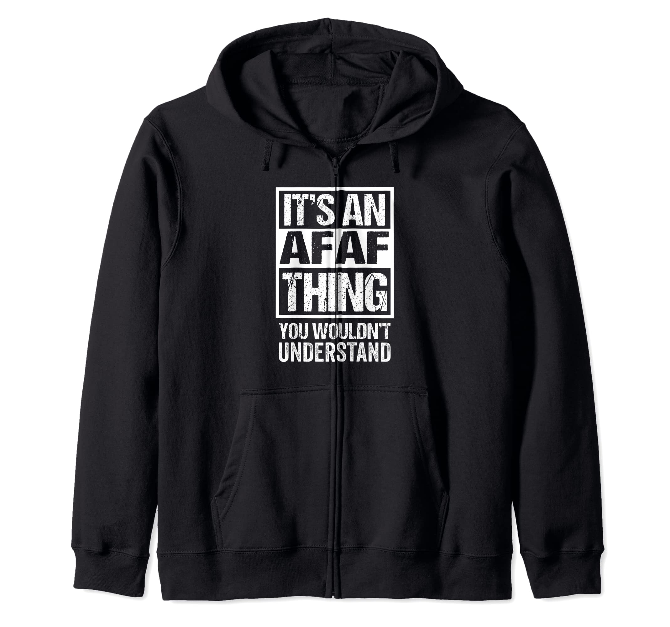 It's An Afaf Thing You Wouldn't Understand First Name Zip Hoodie