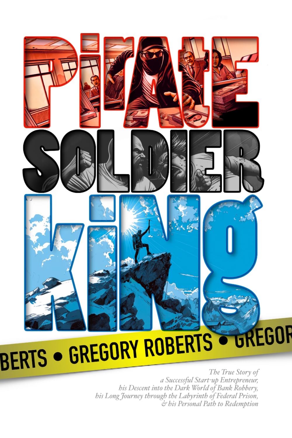 PIRATE SOLDIER KING: The True Life Story of a Reluctant Bank Robber & His Long Road to Redemption      Paperback – July 20, 2025