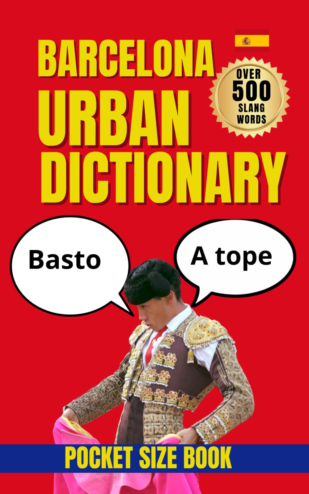 Barcelona Urban Dictionary : Decode Real Barcelona Spanish for Travel, Living, and Cultural Fluency (Urban Slang Dictionary)