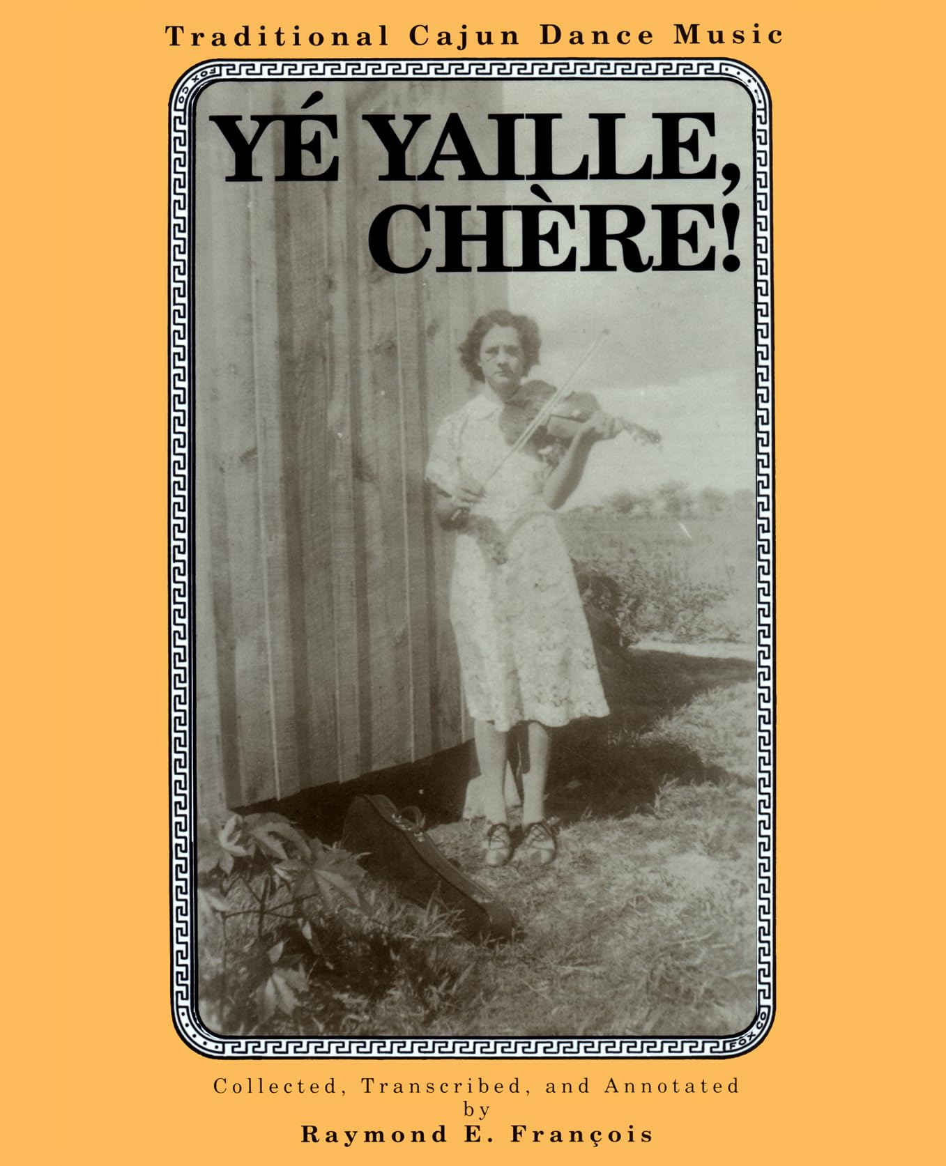 Ye Yaille Chere: Traditional Cajun Dance Music