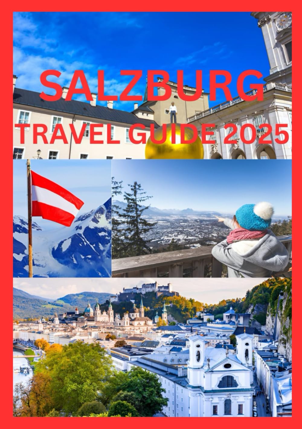 SALZBURG TRAVEL GUIDE 2025: Plan the Perfect Trip to Austria’s Cultural Gem