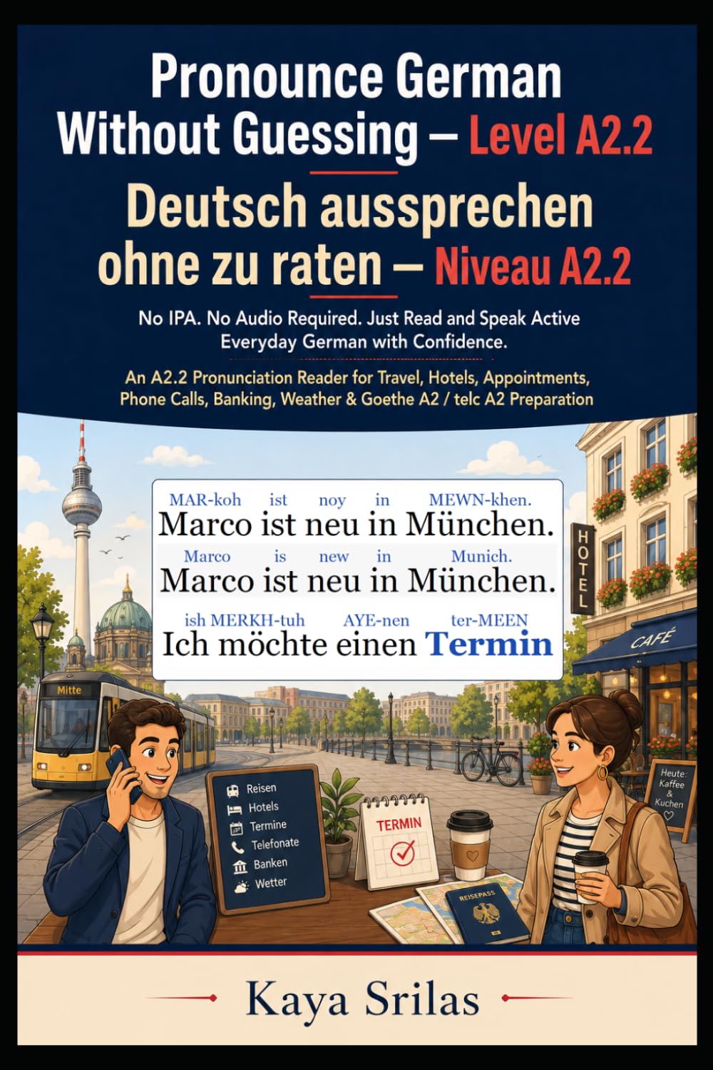 Pronounce German Without Guessing — Level A2.2 / Deutsch aussprechen ohne zu raten: No IPA. No Audio Required. Just Read and Speak Active Everyday ... Guessing / Deutsch aussprechen ohne zu raten)