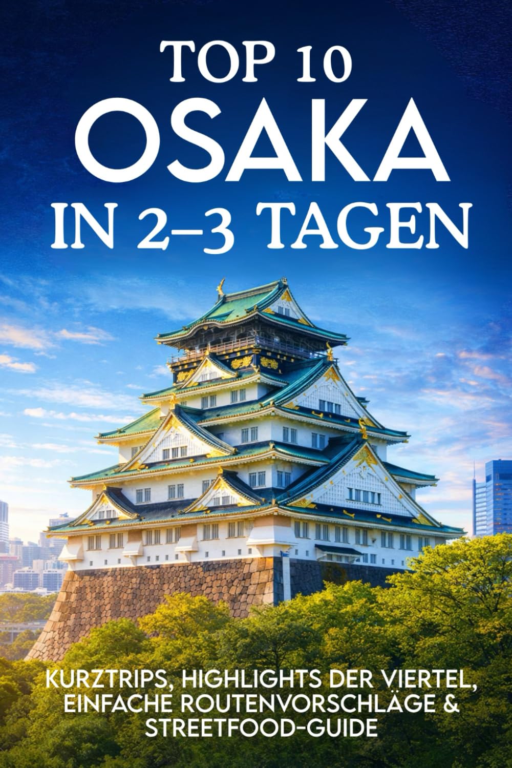 TOP 10 OSAKA IN 2–3 TAGEN: Kurztrips, Highlights der Viertel, einfache Routenvorschläge & Streetfood-Guide