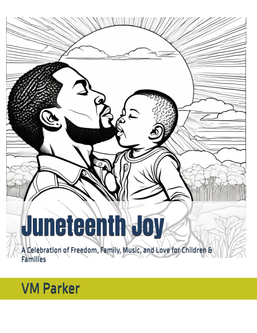 Juneteenth Joy: A Celebration of Freedom, Family, Music, and Love for Children & Families