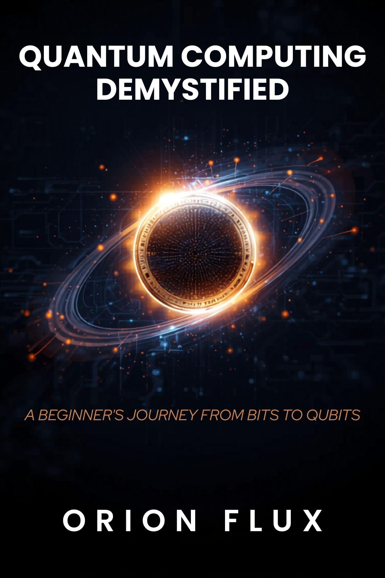 Quantum Computing Demystified: A Beginner's Journey from Bits to Qubits