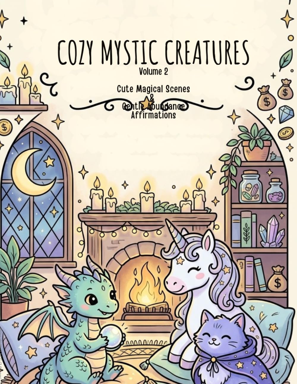 COZY MYSTIC CREATURES: Cute Magical Scenes & Gentle Abundance Affirmations (Bold and Easy Coloring book)