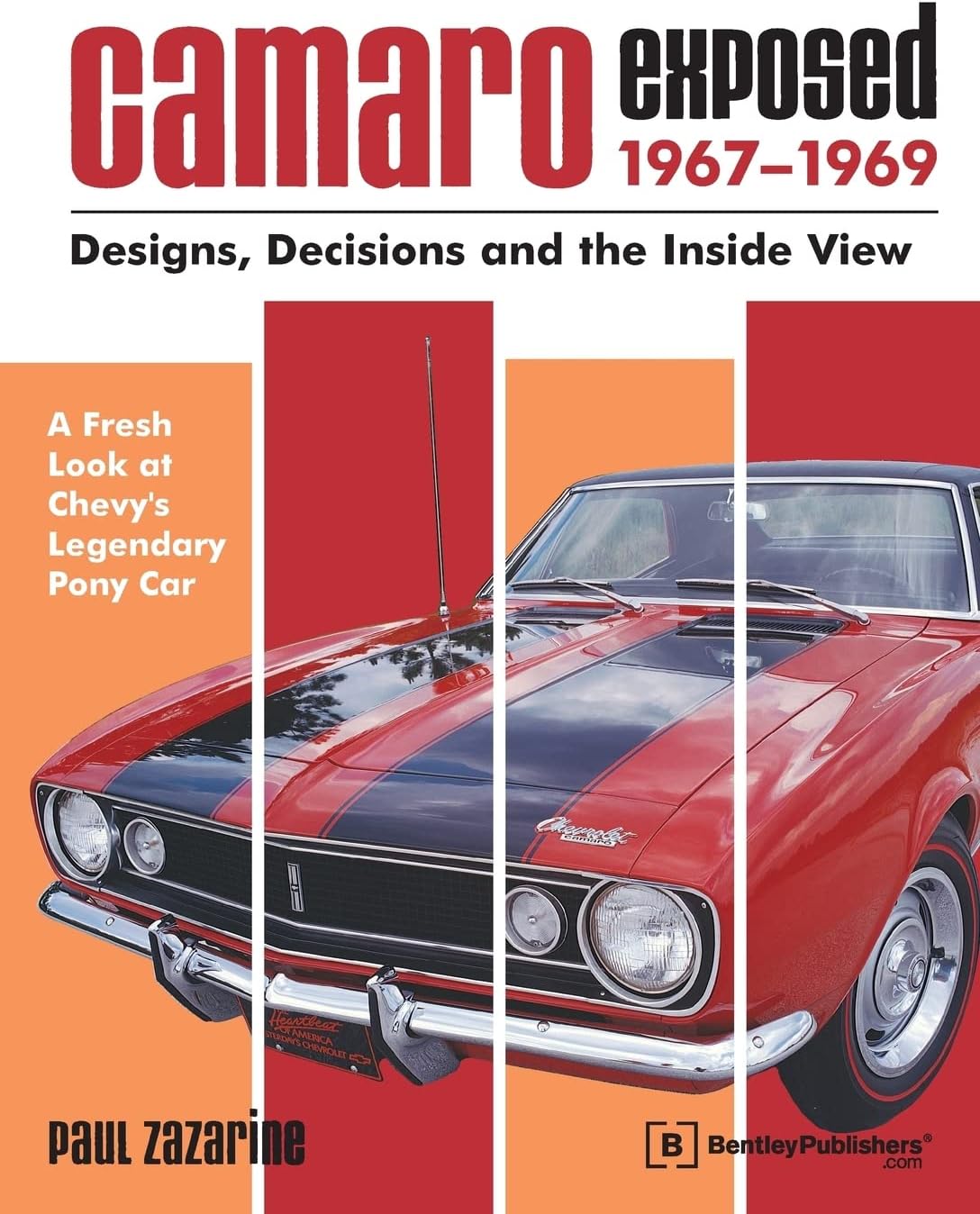 Camaro Exposed 1967-1969: Designs, Decisions and the Inside View (Chevrolet)