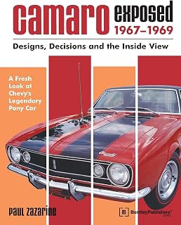 Camaro Exposed: 1967-1969 - Designs, Decisions and the Inside View