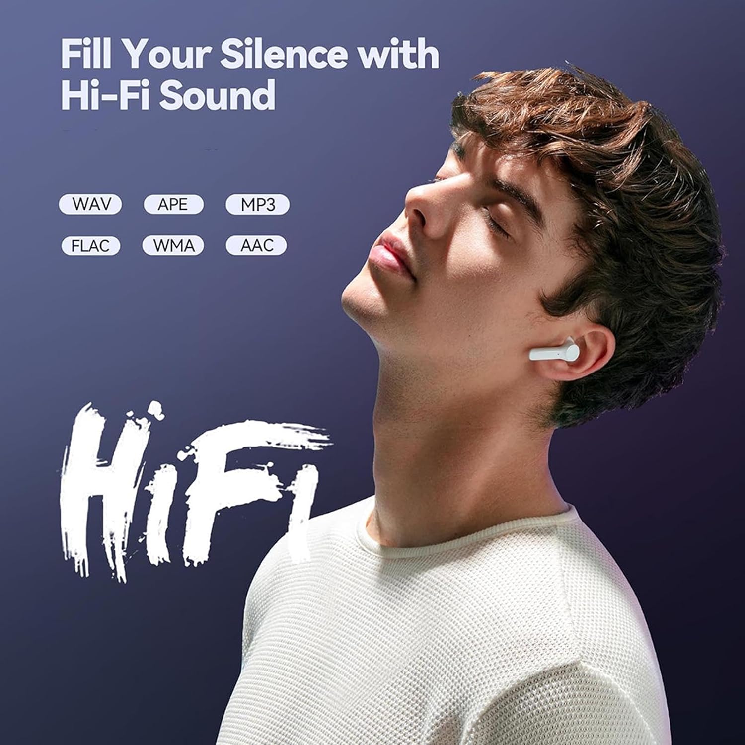A person listening to music with wireless earbuds, with text 'Fill Your Silence with Hi-Fi Sound' and supported audio formats (WAV, APE, MP3, FLAC, WMA, AAC) displayed.