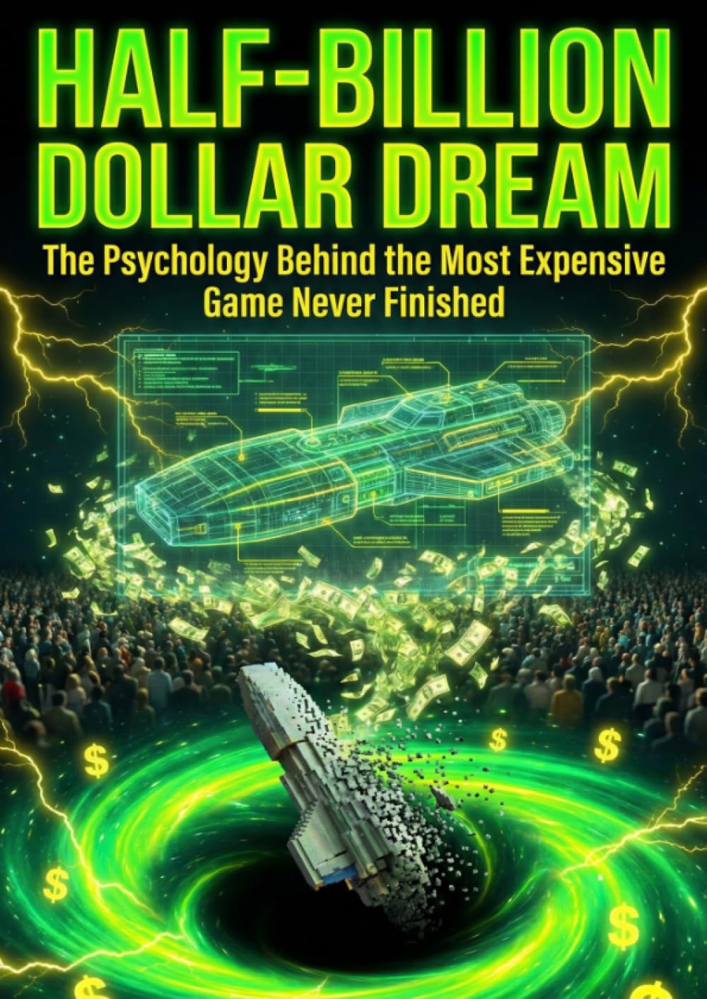 Half-Billion Dollar Dream: The Psychology Behind the Most Expensive Game Never Finished