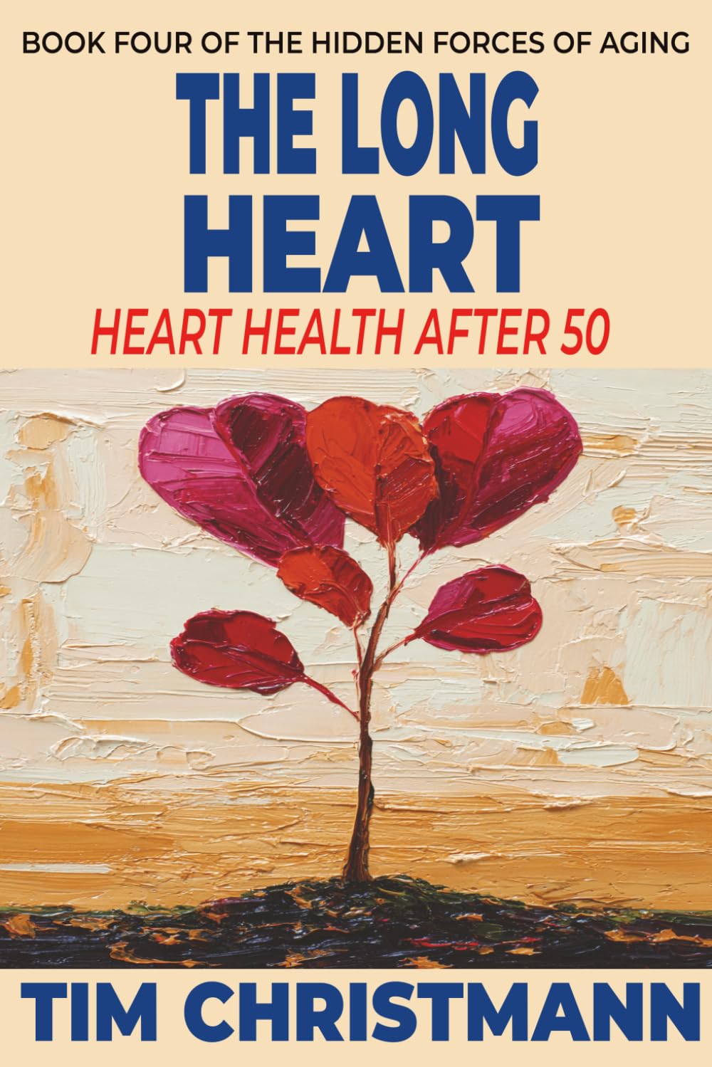 The Long Heart: Heart Health After 50 (The Hidden Forces of Aging)