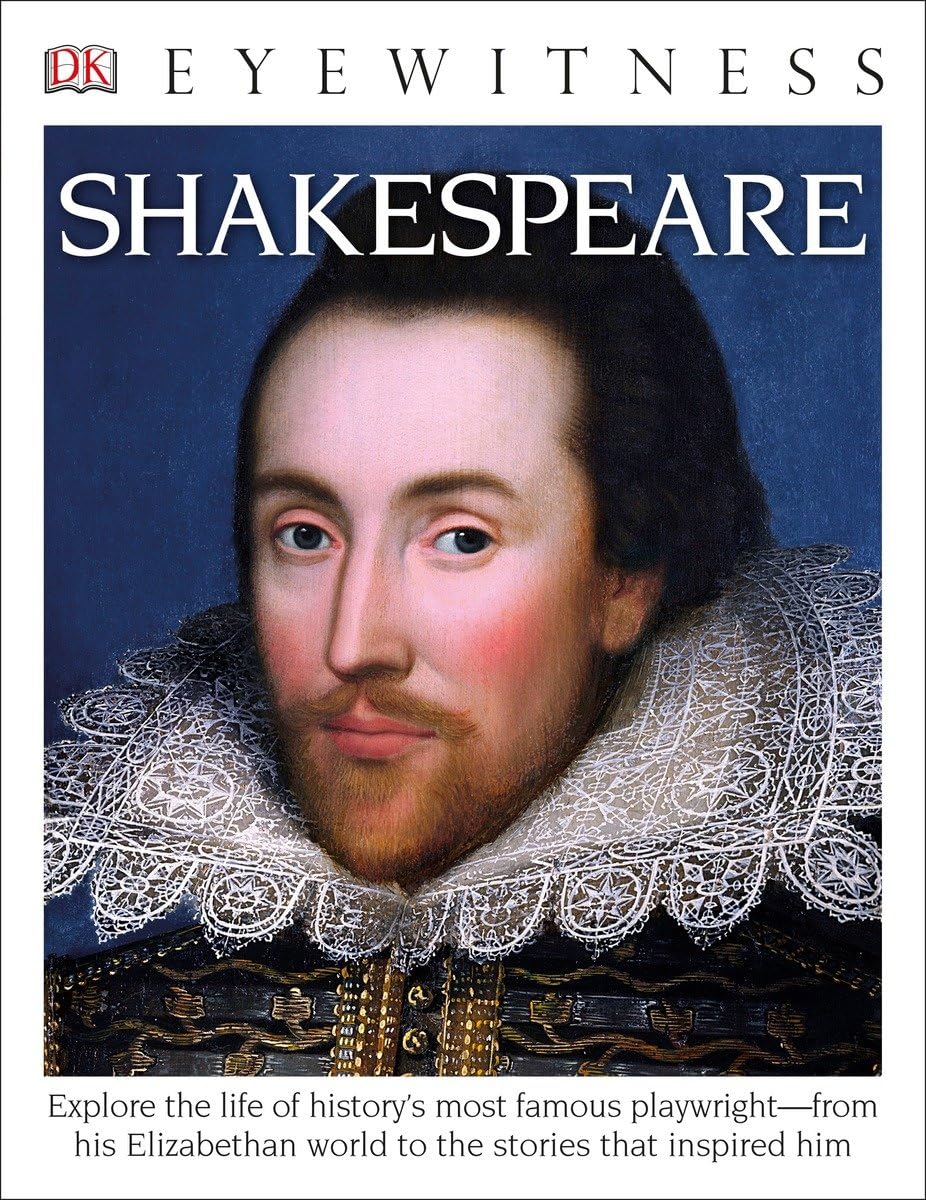 Eyewitness Shakespeare: Explore the Life of History's Most Famous Playwright―from His Elizabethan World