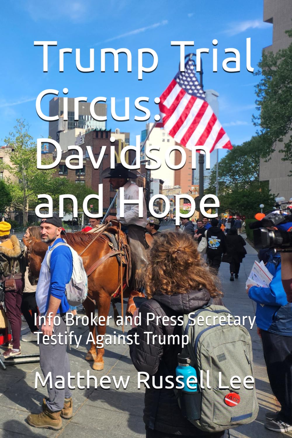 Trump Trial Circus: Davidson and Hope: Info Broker and Press Secretary Testify Against Trump