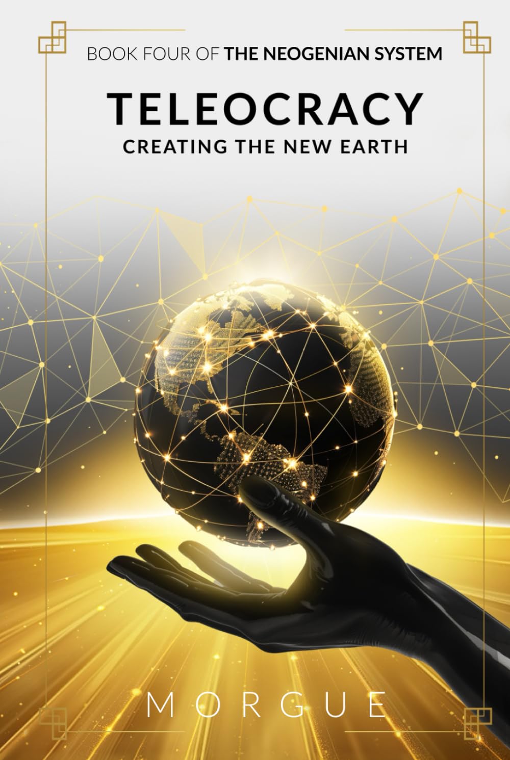 Teleocracy: Creating the New Earth (The Neogenian System)