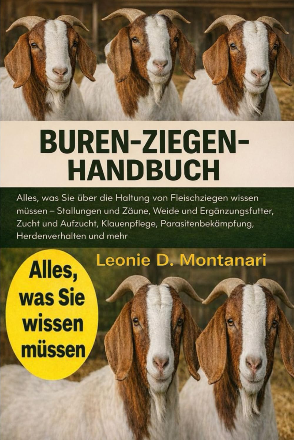 BUREN-ZIEGEN-HANDBUCH: Alles, was Sie über die Haltung von Fleischziegen wissen müssen – Stallungen und Zäune, Weide und Ergänzungsfutter, Zucht und ... Parasitenbekämpfung, Herdenverhalten und mehr