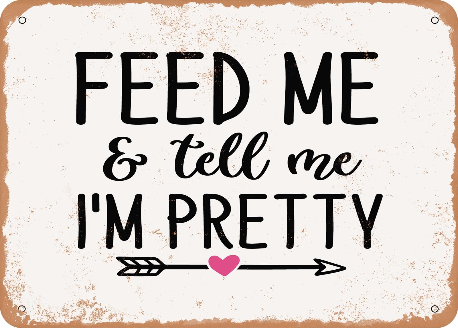 Miaomansenstore Metal Sign - Feed And Tell Me I'm Pretty - Vintage Look Sign Home Decor