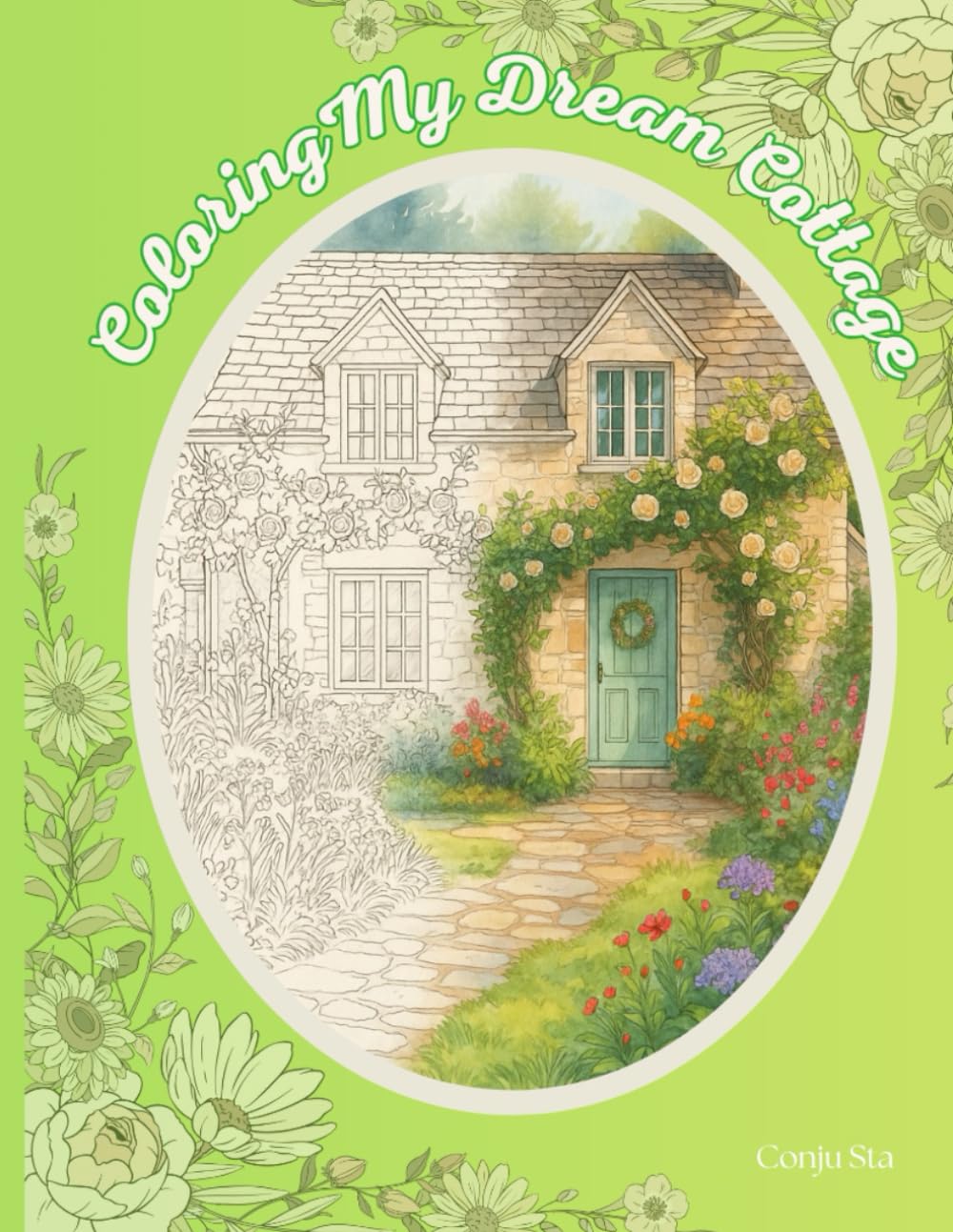 Coloring My Dream Cottage: A Cottagecore-Inspired Coloring Book for Adults – Color Your Way to Peace with Cozy Cottages, Gentle Gardens, and Quiet Moments