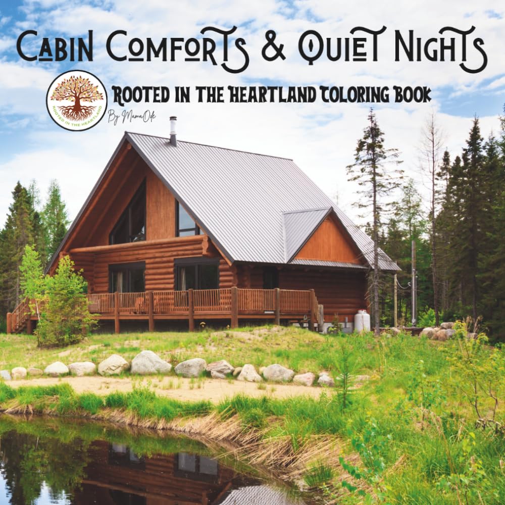 Cabin Comforts & Quiet Nights: Rooted in the Heartland Coloring Book