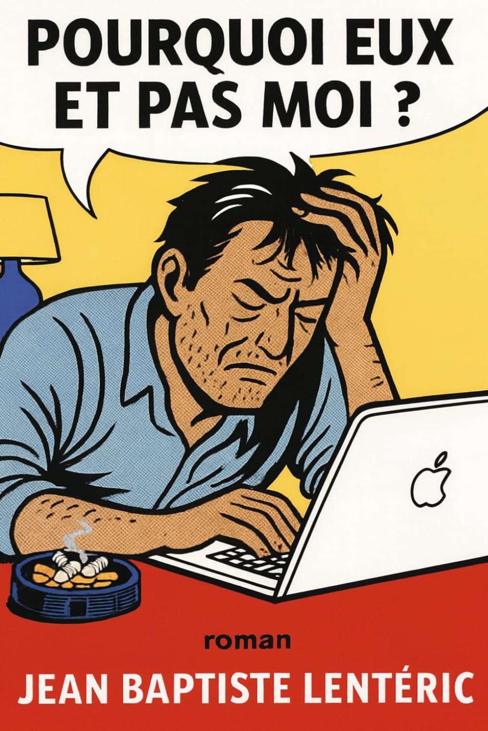 POURQUOI EUX ET PAS MOI ?