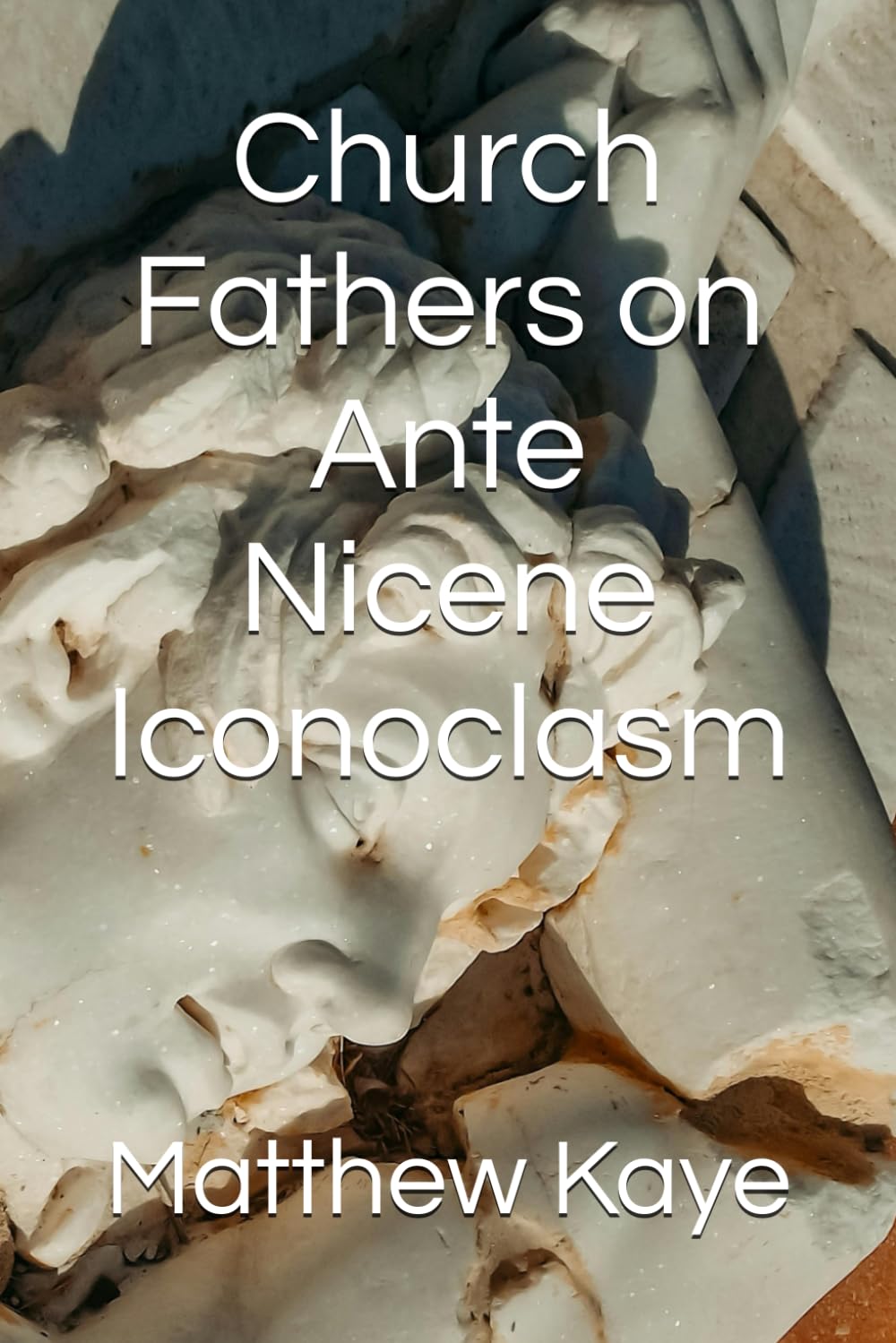 Church Fathers on Ante Nicene Iconoclasm: Church Father Writings | Iconoclast | Ante-Nicene