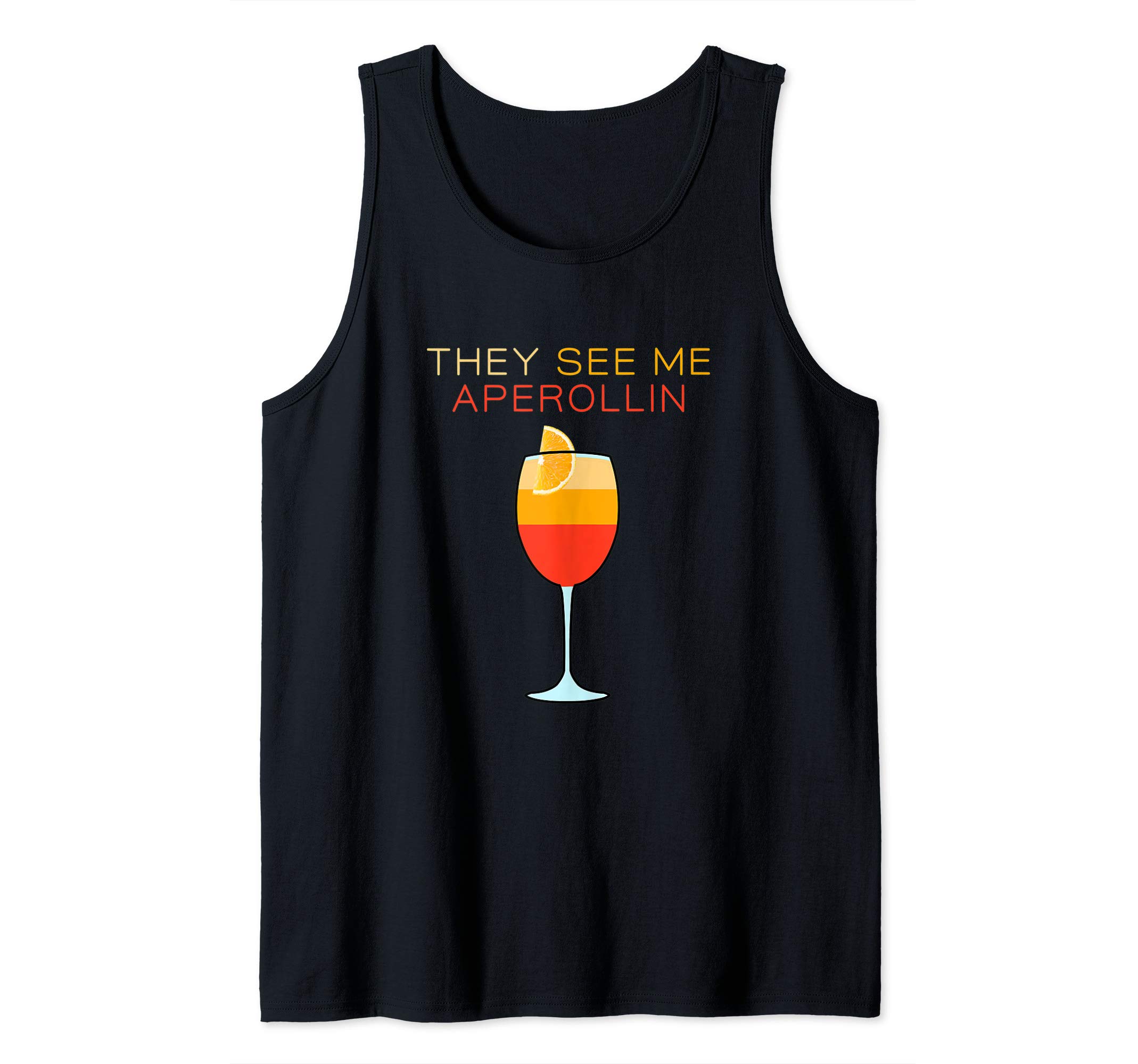 aperol they see me aperollin spritz sprizz hype t-shirt Tank Top