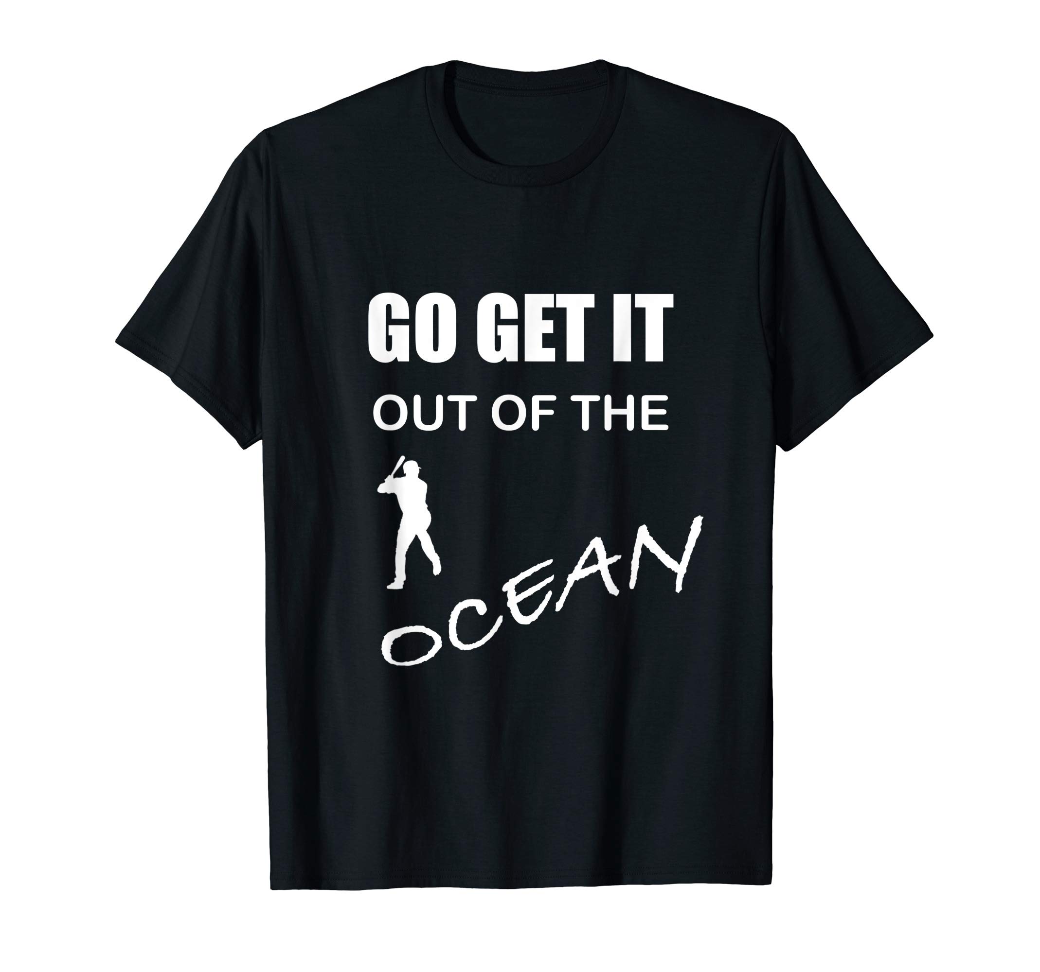 GO GET IT OUT OF THE OCEAN STANDARD T-SHIRT