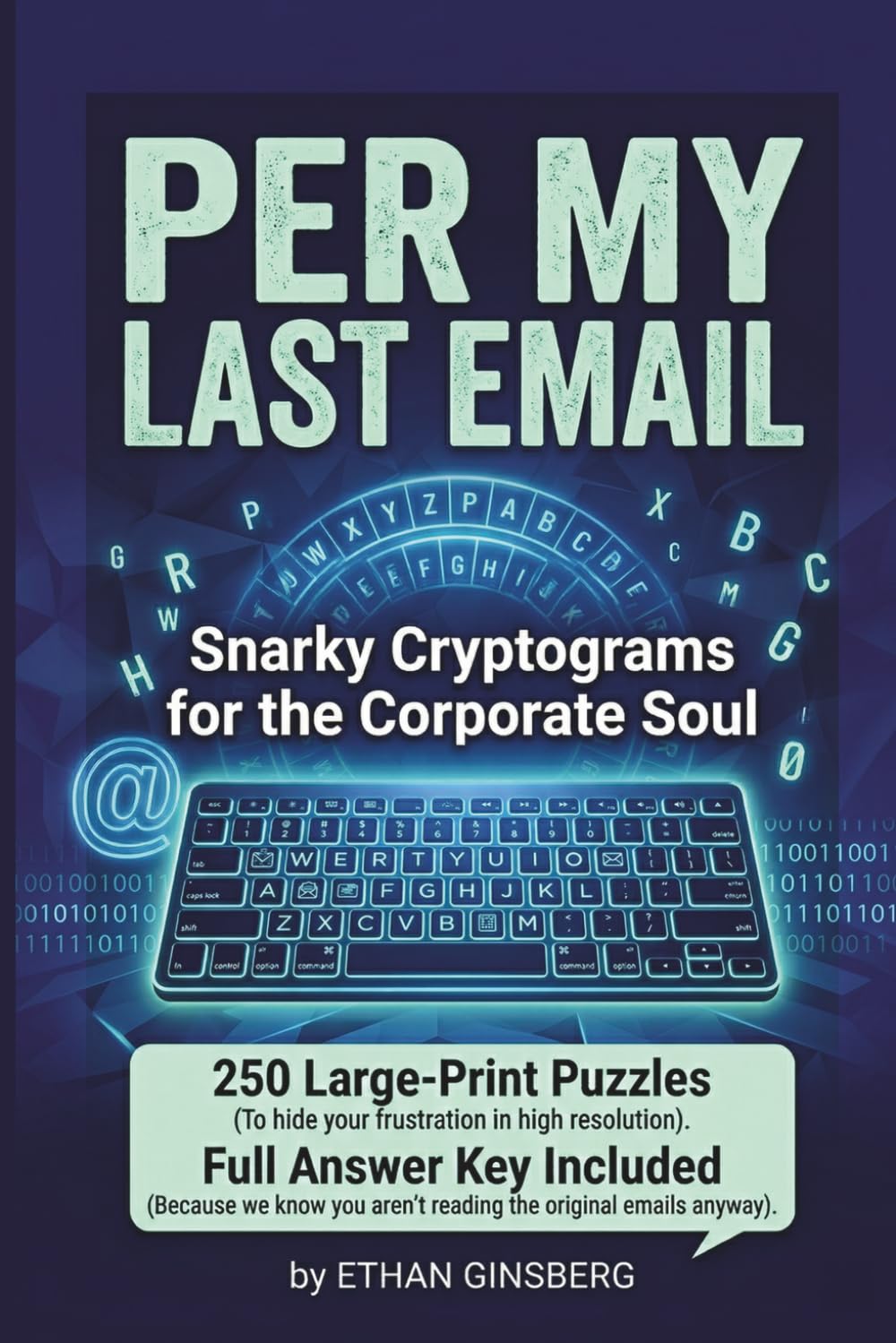 Per My Last Email: Snarky Cryptograms for the Corporate Soul: 250 Hilarious, Sarcastic, and Cynical Puzzles for Stressed Professionals (Passive Aggressive Puzzle Series)