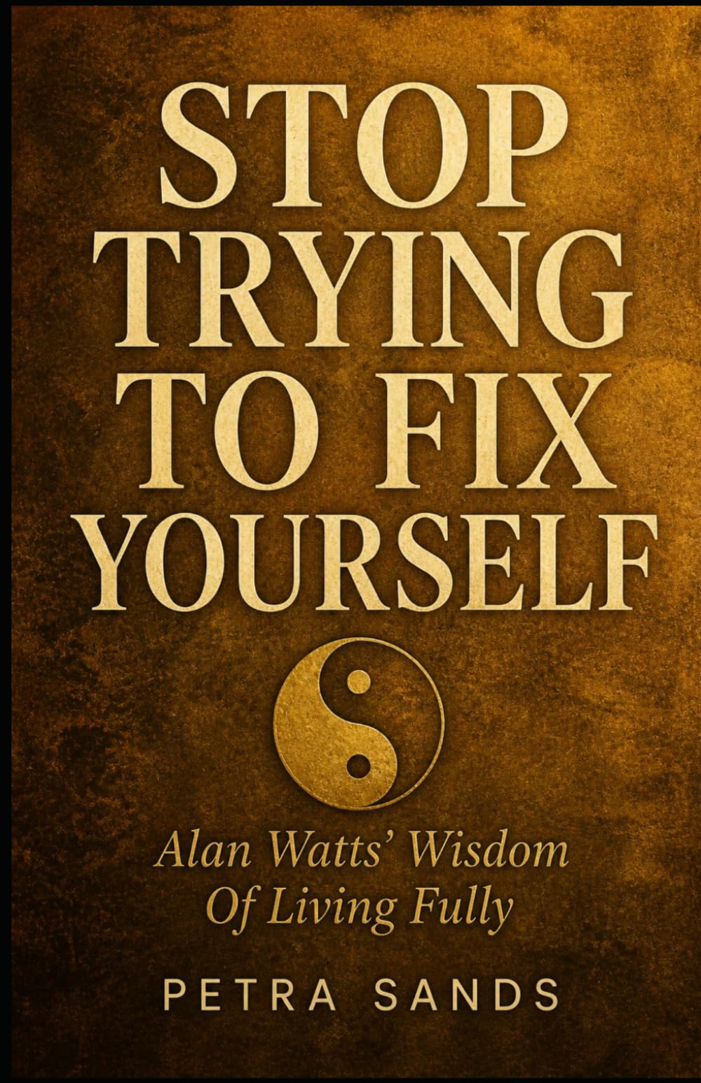 Stop Trying To Fix Yourself: Alan Watts' Wisdom Of Living Fully