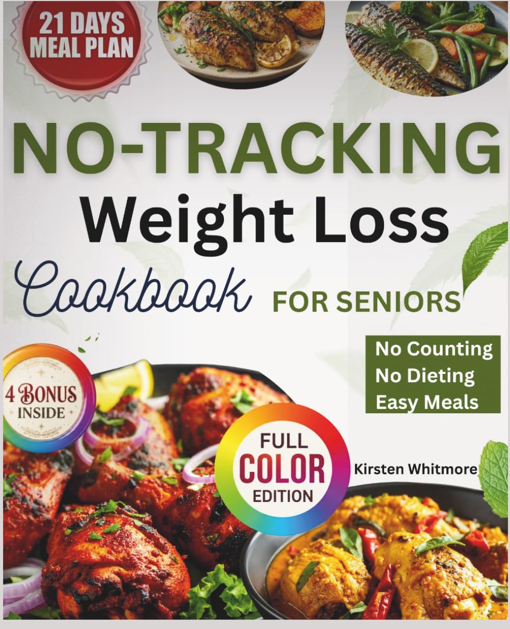 No-Tracking Weight Loss Cookbook for Seniors: Lose Weight Naturally Without Counting Calories, Points, or Dieting | 100+ Simple Recipes & 21-Day Meal Plan for Safe, Sustainable Results