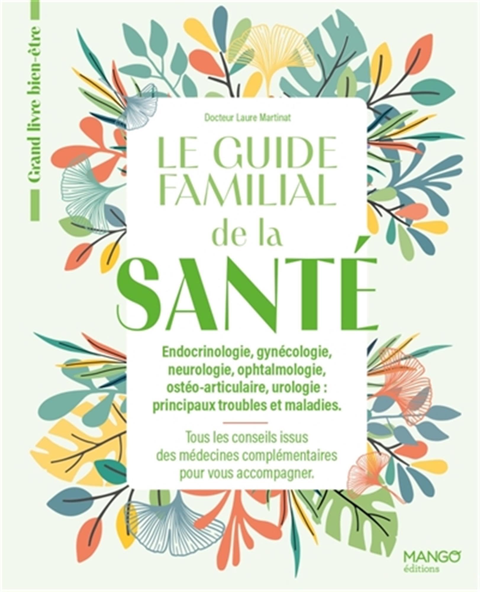 Le guide familial de la santé - Endocrinologie Gynécologie Neurologie Ophtalmologie Ostéoarticulaire Urologie - Tome 2: Tous les conseils issus des médecines complémentaires pour vous accompagner