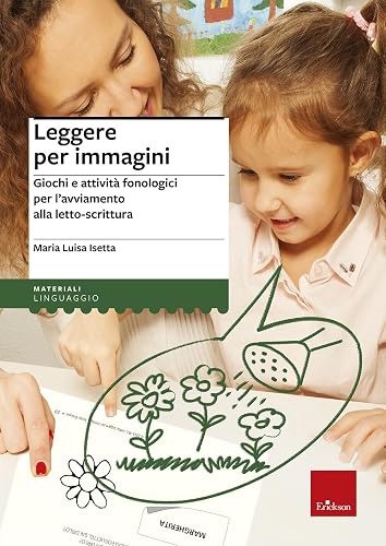 Leggere per immagini. Giochi e attività fonologici per l'avviamento alla letto-scrittura