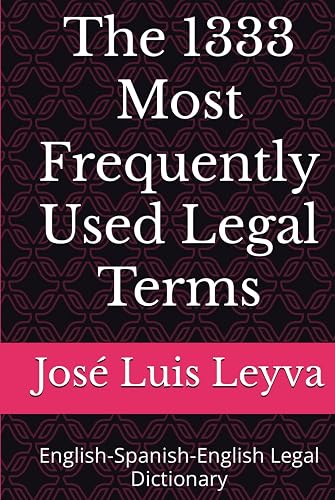 The 1333 Most Frequently Used Legal Terms: English-Spanish-English Legal Dictionary