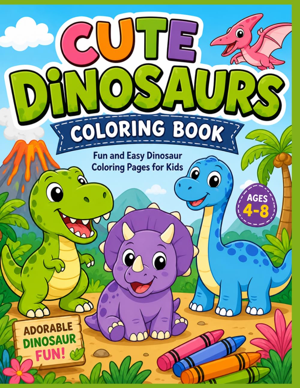 CUTE DINOSAURS COLOURING BOOK: Fun and easy Dinosaurs colouring pages for kids