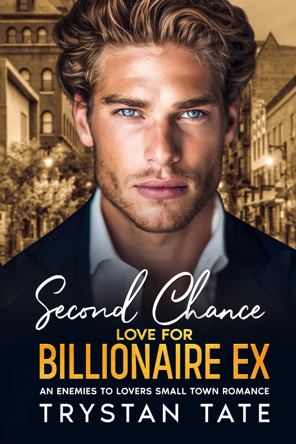 A Second Chance Love for Billionaire Ex: An Enemies to Lovers Small Town Romance