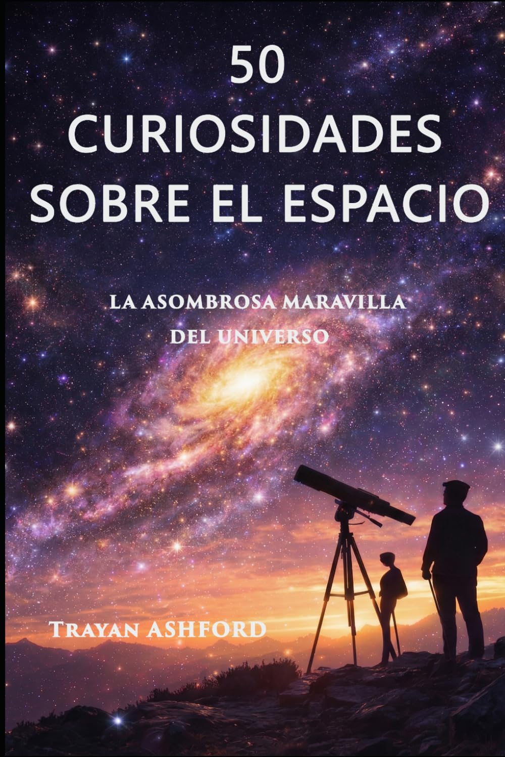 50 CURIOSIDADES SOBRE EL ESPACIO: LA ASOMBROSA MARAVILLA DEL UNIVERSO
