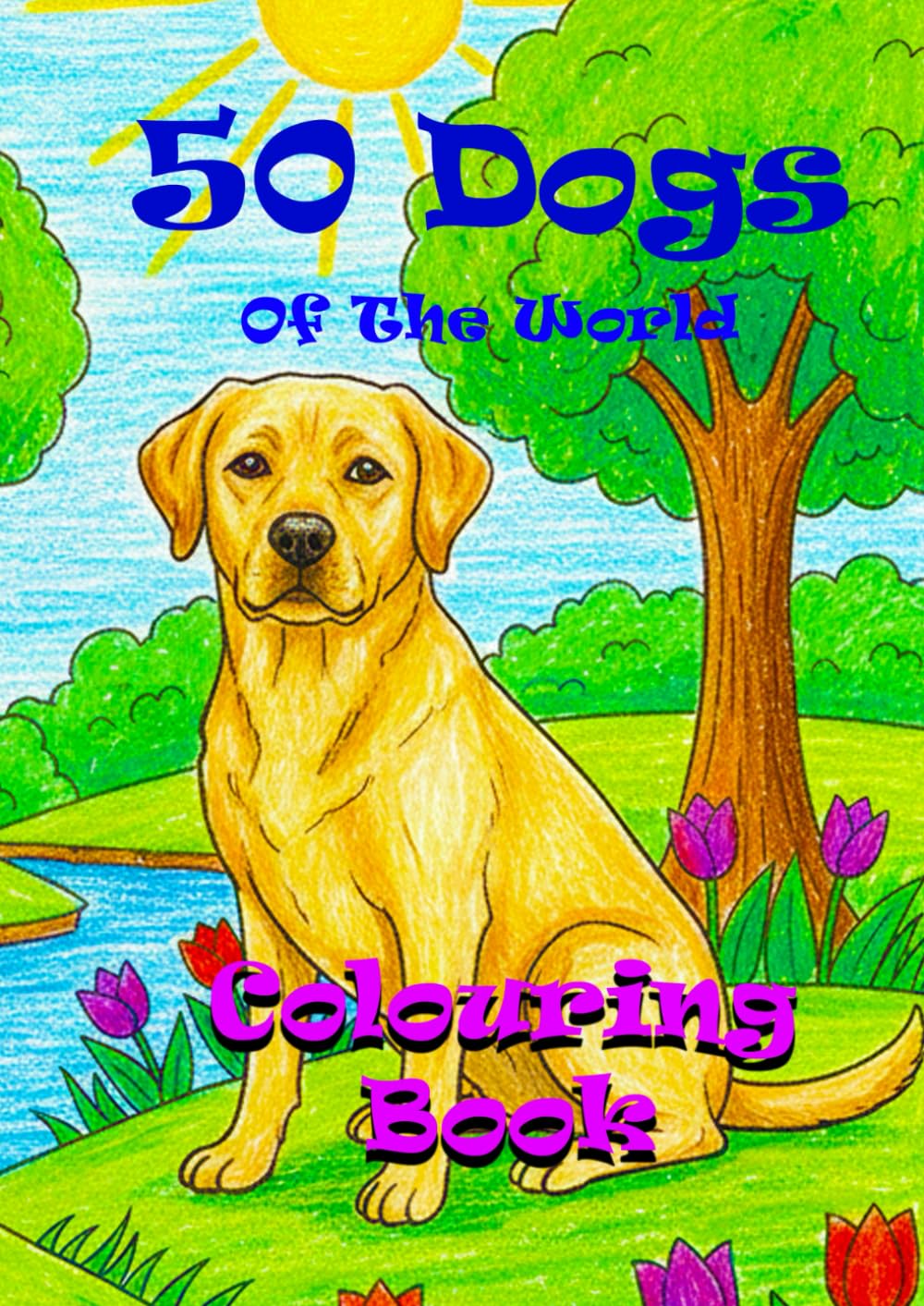 Animals of the World - Dogs – A Colouring and Learning Adventure!: Interactive Colouring and Learning Book for Young Dog Lovers