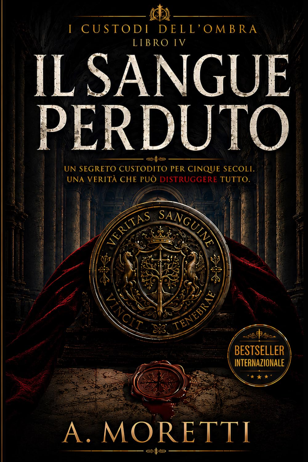 IL SANGUE PERDUTO LIBRO IV: Un thriller storico tra società segrete, genealogie proibite, archivi nascosti e il mistero dei Custodi dell'Ombra