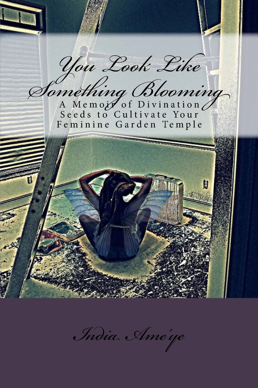 You Look Like Something Blooming: A Memoir of Divination Seeds to Cultivate Your Feminine Garden Temple: Volume 2