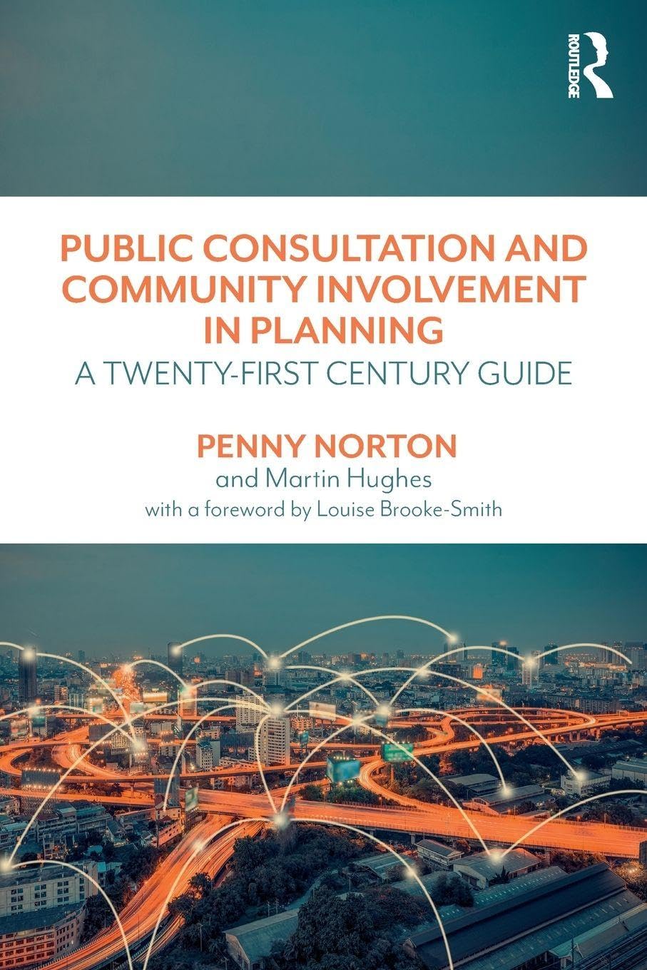 Public Consultation and Community Involvement in Planning: A twenty-first century guide