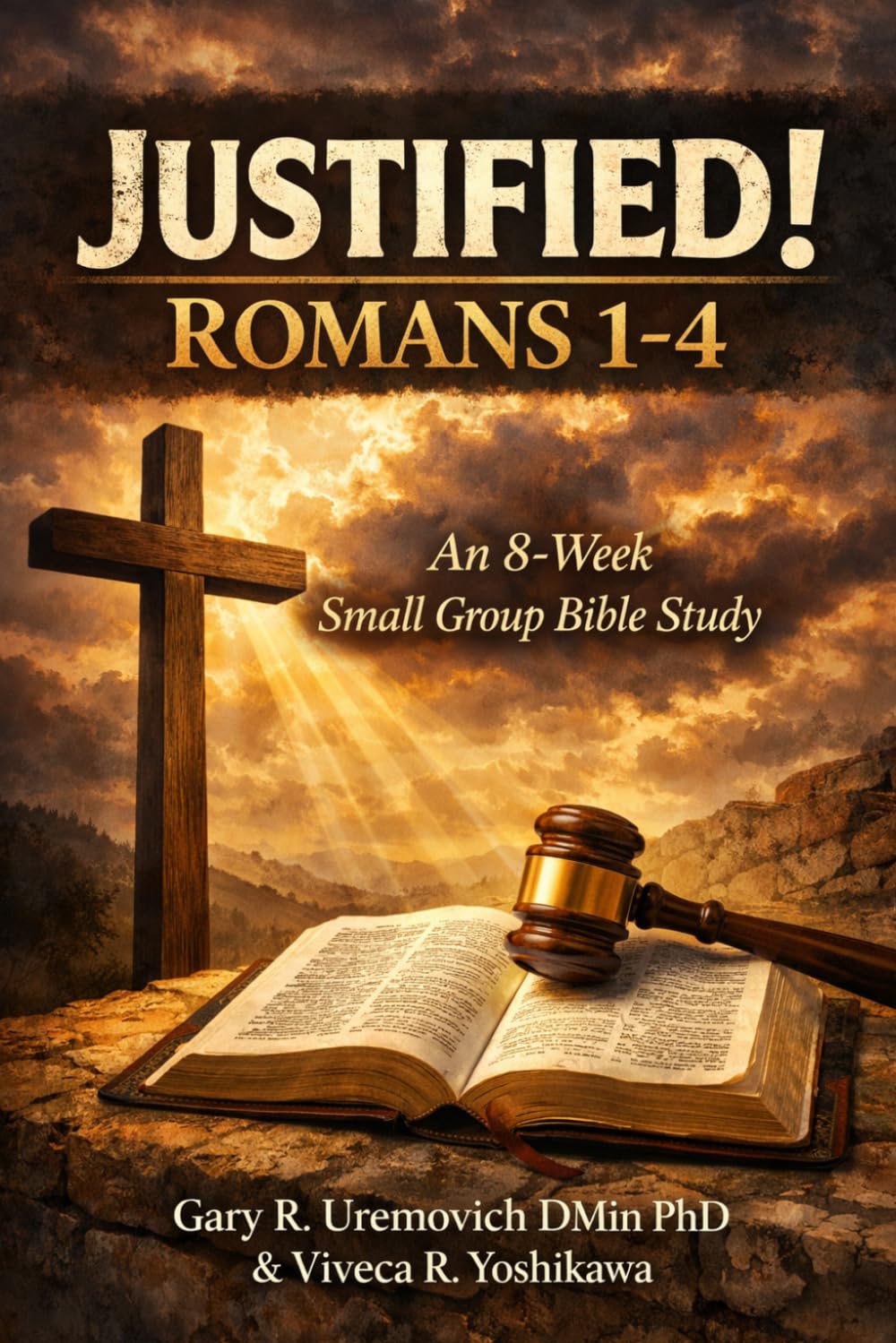 Justified! Romans 1-4: An 8-Week Small Group Bible Study