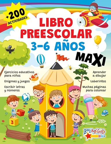 LIBRO PREESCOLAR 3-6 AÑOS MAXI: +200 actividades. Ejercicios educativos para niños, enigmas y juegos, escribir letras y números, aprender a dibujar, laberintos, muchas páginas para colorear