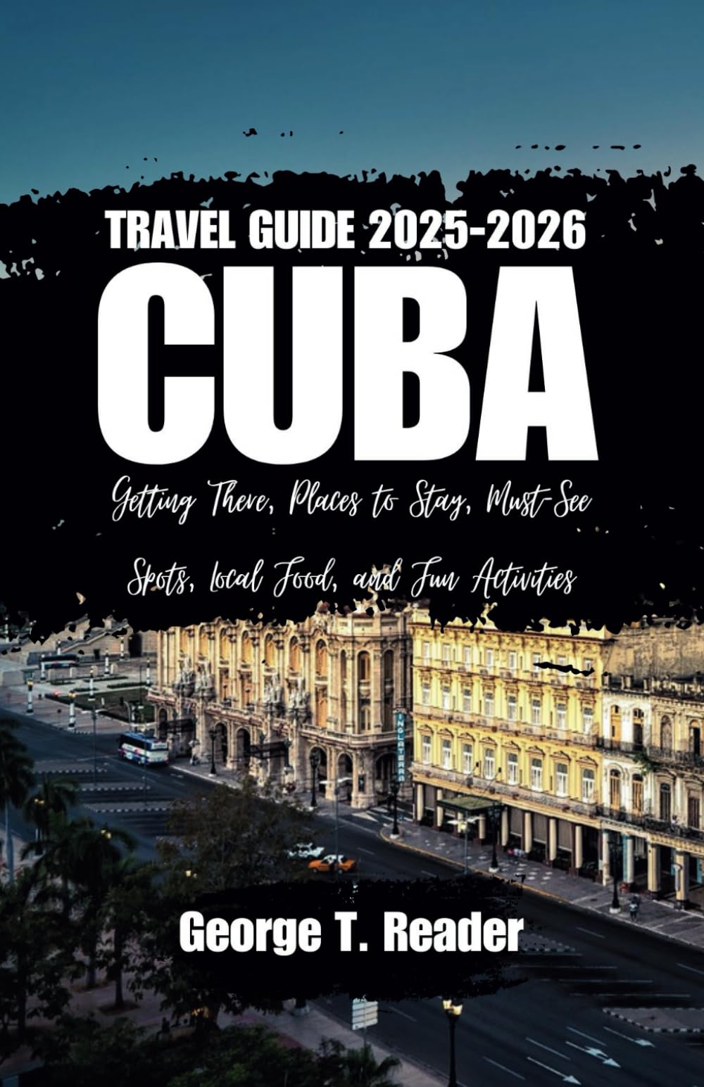 Cuba Travel Guide 2025-2026: Getting There, Places to Stay, Must-See Spots, Local Food, and Fun Activities