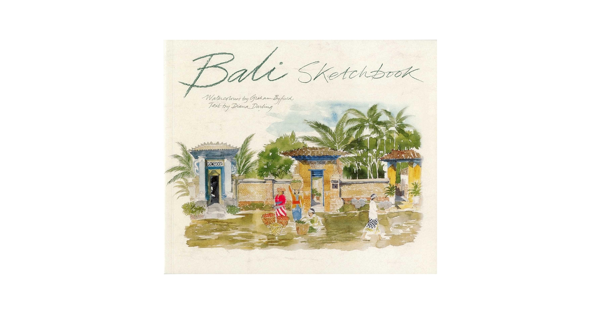 「Bali Sketchbook」 Bali sketchbook: watercolours: Graham Byfield, Diana Darling