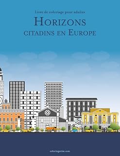 Livre de coloriage pour adultes Horizons citadins en Europe (French Edition)