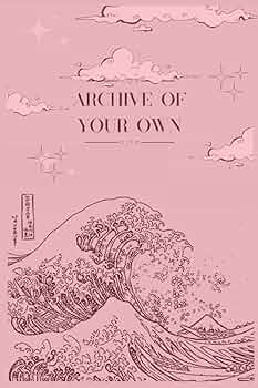 Archive of Your Own: An archive for your fanfiction, 120
