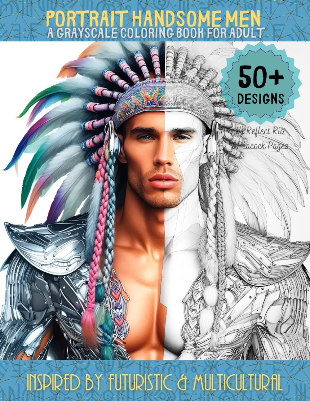 Portrait handsome men: A grayscale coloring book for adult - Inspired by futuristic & multicultural: Western Cowboy, Native American, Kings, Lion ... - Grayscale coloring book for Adults)