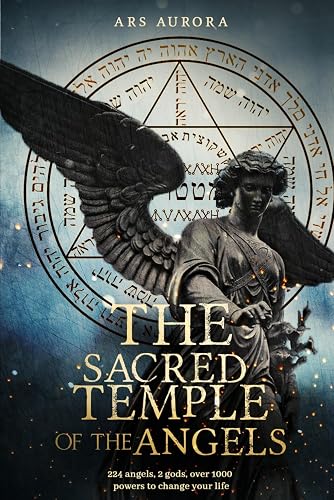 The sacred temple of angels: 224 angels, 2 gods, over 1000 powers to change your life