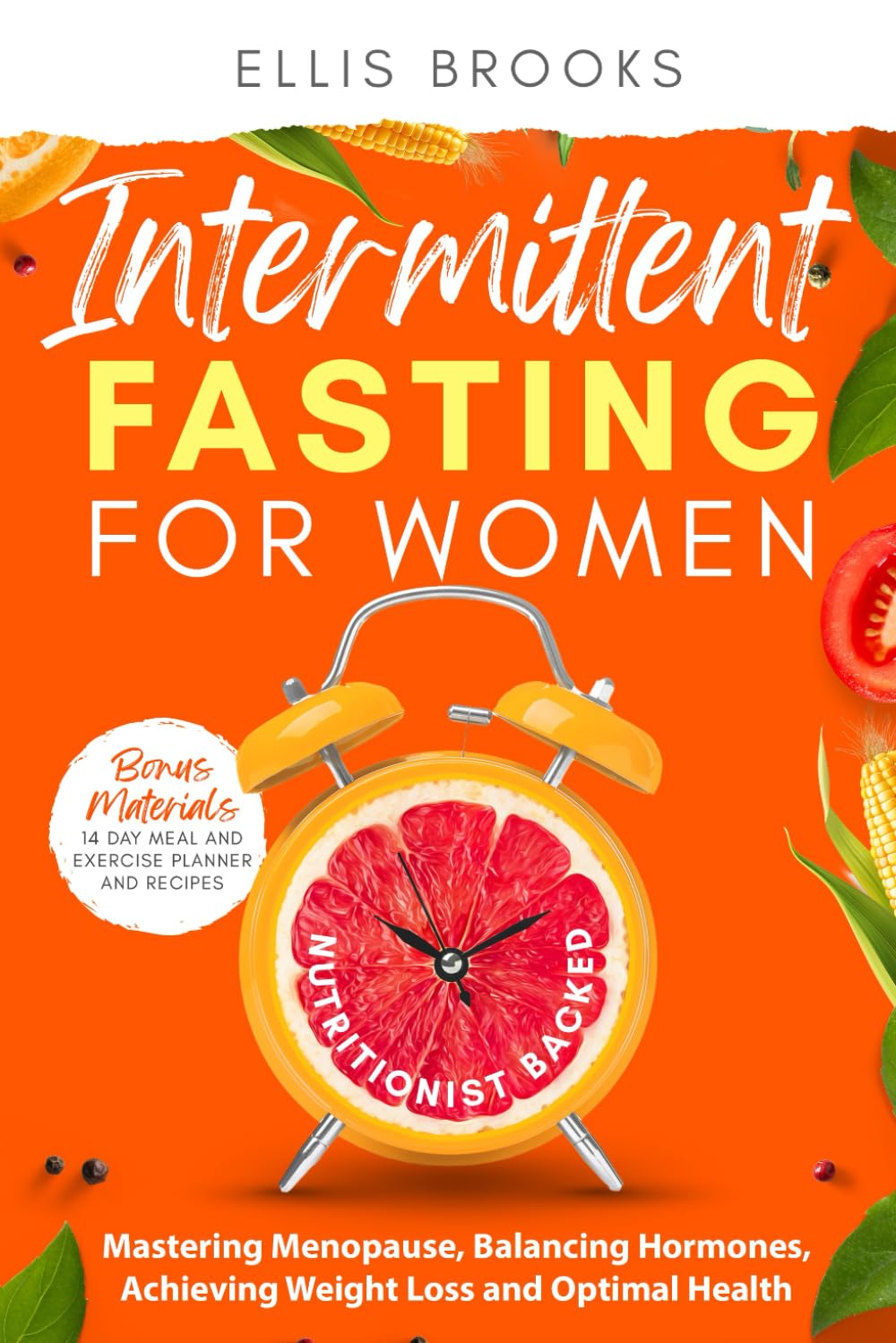 Intermittent Fasting for Women: Mastering Menopause, Balancing Hormones, Achieving Weight Loss and Optimal Health